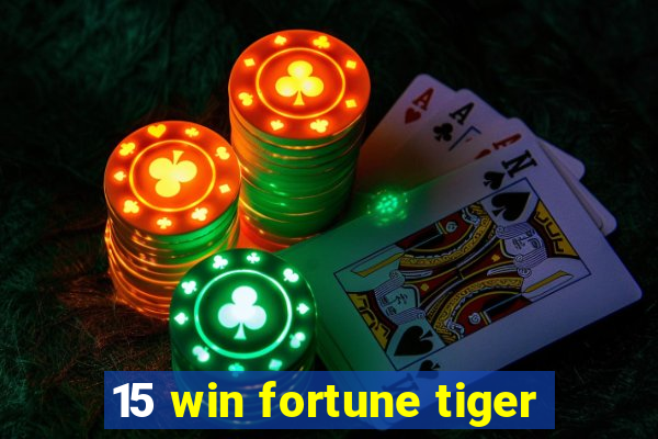 15 win fortune tiger